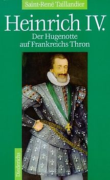 Heinrich IV. Der Hugenotte auf Frankreichs Thron