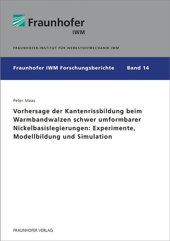 Vorhersage der Kantenrissbildung beim Warmbandwalzen schwer umformbarer Nickelbasislegierungen: Experimente, Modellbildung und Simulation