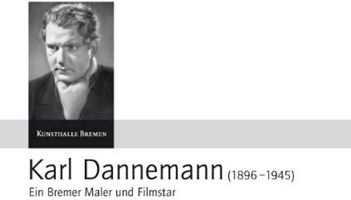 Karl Dannemann (1896-1945) - Ein Bremer Maler und Filmstar
