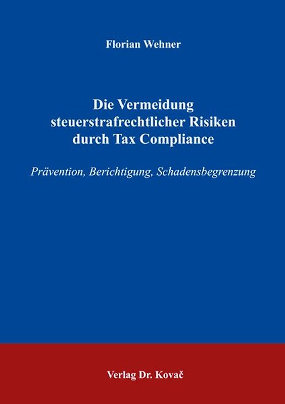 Die Vermeidung steuerstrafrechtlicher Risiken durch Tax Compliance