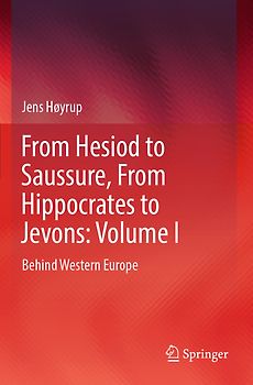 From Hesiod to Saussure, From Hippocrates to Jevons: Volume I