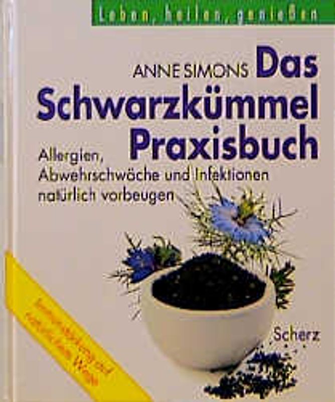 Das Schwarzkümmel-Heilbuch. Allergien, Abwehrschwäche und Infektionen natürlich vorbeugen und heilen
