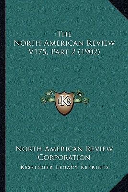 The North American Review V175, Part 2 (1902)