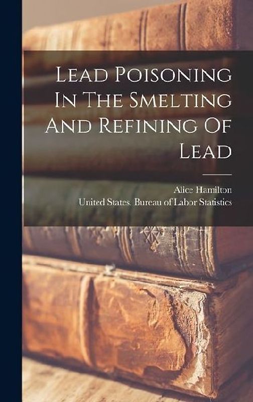 Lead Poisoning In The Smelting And Refining Of Lead