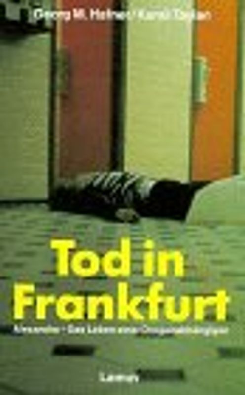 Tod in Frankfurt. Alexandra. Das Leben einer Drogenabhängigen