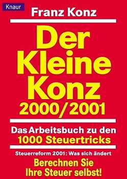 Der Kleine Konz 2000/2001. 1000 Steuertricks. Das Arbeitsbuch. Formulierberater für Lohn- und Einkommenssteuer 2000/2001