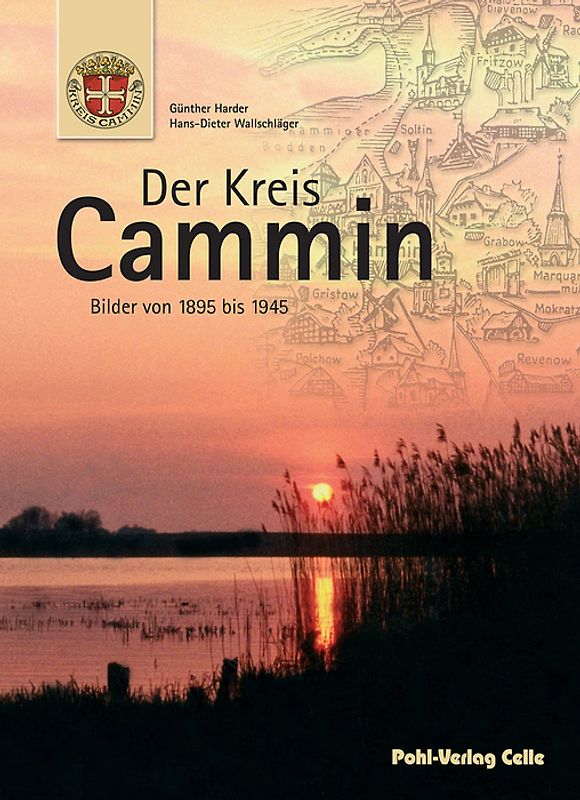 Der Kreis Cammin: Bilder von 1895 bis 1945