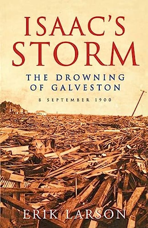 ISAAC'S STORM: The Drowning of Galveston: The Drowning of Galveston, 8 September 1900