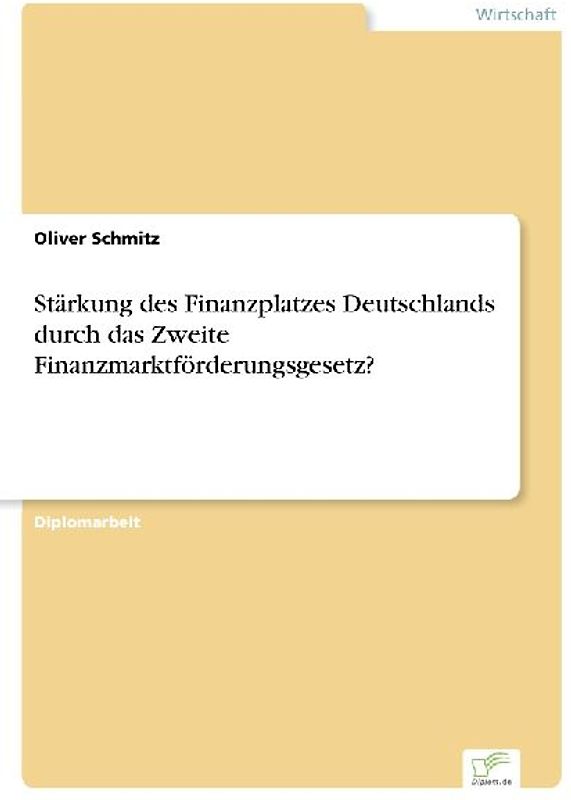 Stärkung des Finanzplatzes Deutschlands durch das Zweite Finanzmarktförderungsgesetz?
