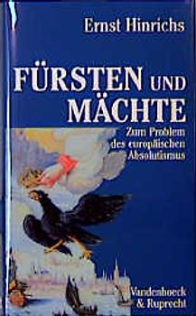 Fürsten und Mächte. Zum Problem des europäischen Absolutismus