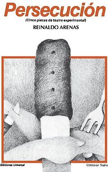 PERSECUCIÓN (Cinco piezas de teatro experimental)