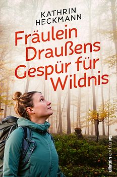 Fräulein Draußens Gespür für Wildnis