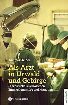 Als Arzt in Urwald und Gebirge