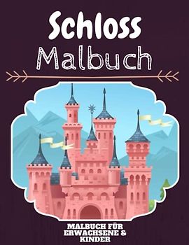 Schloss Malbuch: HOHE QUALITÄT: Lustiges Schloss Malbuch für Kinder Und Erwachsene: Süßes Schloss-Malbuch für Kinder und Kleinkinder-Spaß Designs für Jungen und Mädchen (Vorschule)