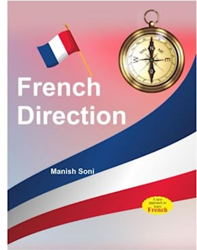 French Direction: Speak Directions in French like a Native French speaker by English and Hindi