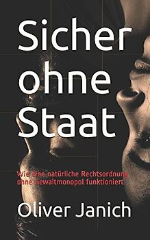 Sicher ohne Staat: Wie eine natürliche Rechtsordnung ohne Gewaltmonopol funktioniert