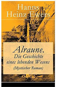 Alraune. Die Geschichte eines lebenden Wesens (Mystischer Roman)