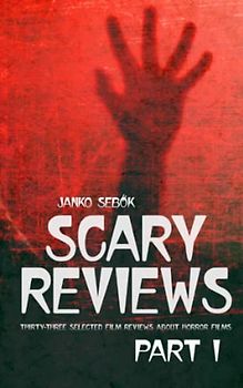 SCARY REVIEWS - PART I: Thirty-three selected film reviews about horror films