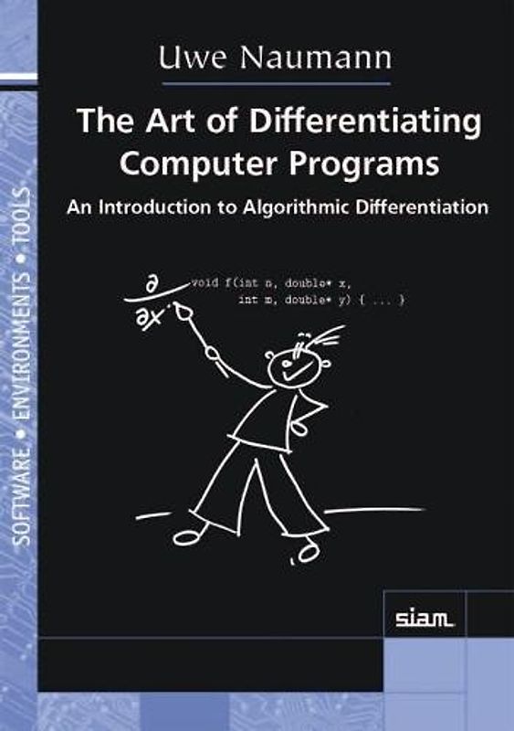 The Art of Differentiating Computer Programs (Software, Environments and Tools, Band 24)