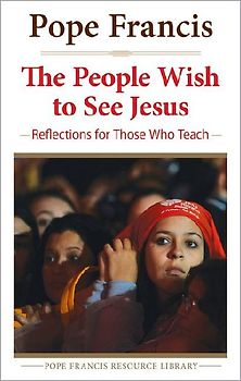 People Wish to See Jesus Reflections for Those Who Teach