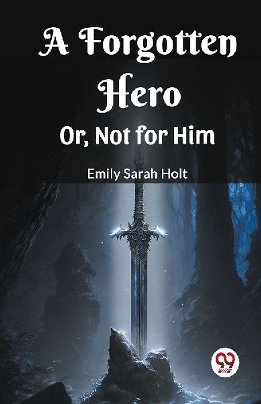 A Forgotten Hero Or, Not for Him