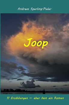 Joop - 11 Erzählungen - aber fast ein Roman