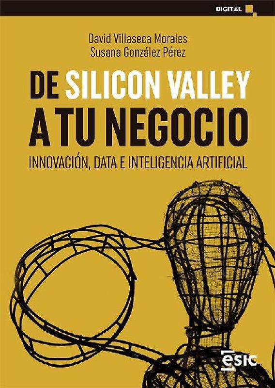 De Silicon Valley a tu negocio : innovación, data e inteligencia artificial