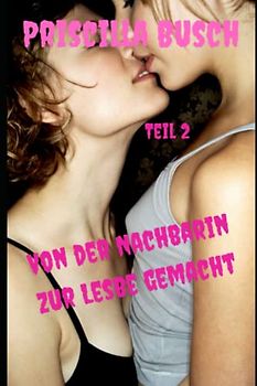Von der Nachbarin zur Lesbe gemacht: Teil 2