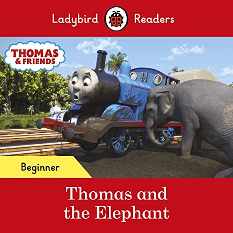 Ladybird Readers Beginner Level - Thomas the Tank Engine - Thomas and the Elephant (ELT Graded Reader)