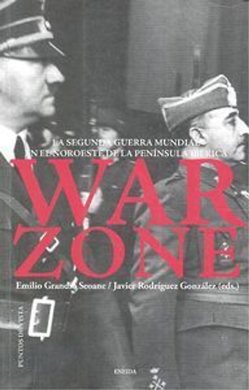War zone : la Segunda Guerra Mundial en el noroeste de la Península Ibérica
