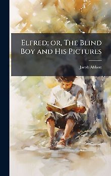 Elfred; or, The Blind Boy and His Pictures