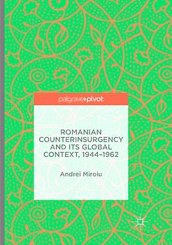 Romanian Counterinsurgency and its Global Context, 1944-1962