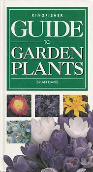 The Kingfisher Guide to Garden Plants - Brian Davis [Hardcover]