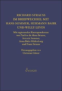 Richard Strauss. Briefwechsel mit Hermann Bahr, Hans Sommer und Willy Levin