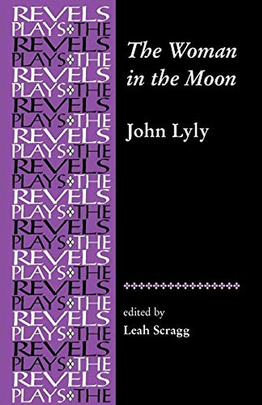 The Woman in the Moon: By John Lyly (The Revels Plays)
