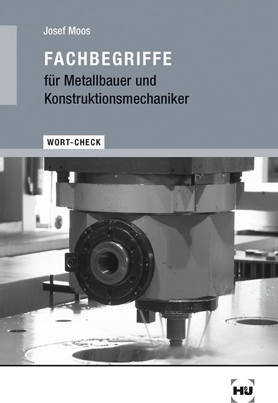 Fachbegriffe für Metallbauer und Konstruktionsmechaniker