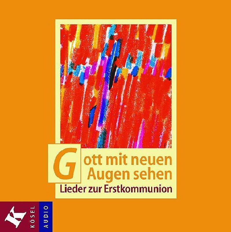 Gott mit neuen Augen sehen. Wege zur Erstkommunion.