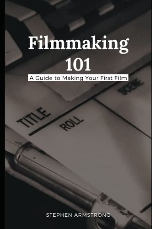 Filmmaking 101: A Guide to Making Your First Film