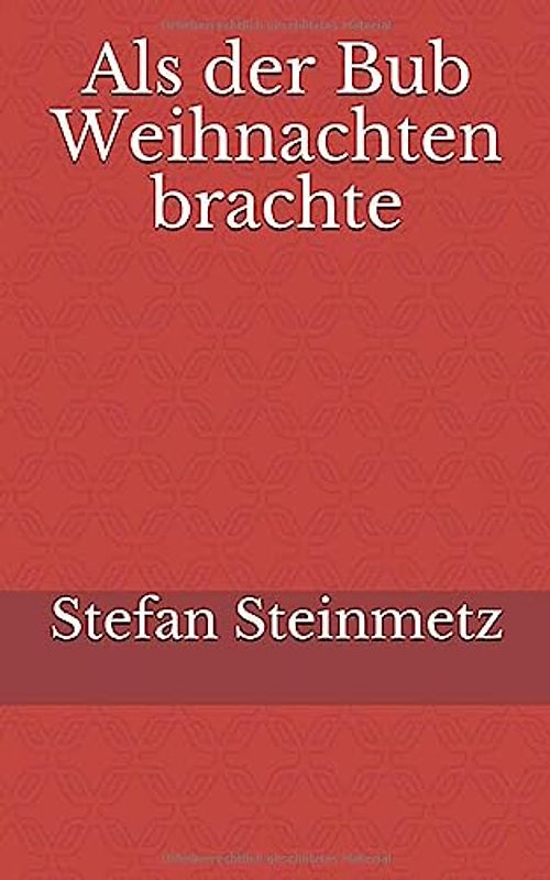 Als der Bub Weihnachten brachte