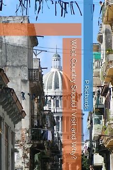 What Country Should I Visit and Why?