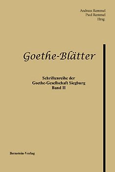 Goethe-Blätter. Schriftenreihe der Goethe-Gesellschaft Siegburg e.V.