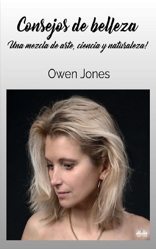 Consejos De Belleza - Una Mezcla De Arte, Ciencia Y Naturaleza.