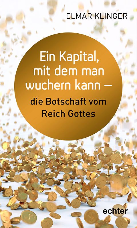Ein Kapital, das arbeitet - die Botschaft Jesu vom Reich Gottes