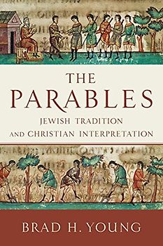 Parables, The: Jewish Tradition and Christian Interpretation - Young, Brad H.