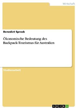 Ökonomische Bedeutung des Backpack-Tourismus für Australien