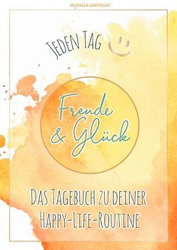 Jeden Tag Freude und Glück