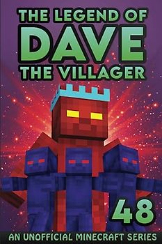 Dave the Villager 48: An Unofficial Minecraft Book (The Legend of Dave the Villager, Band 48)