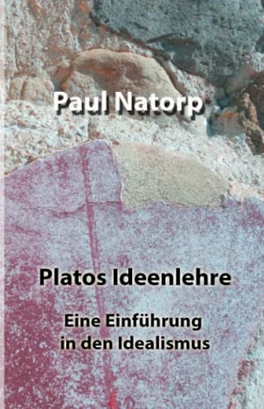 Platos Ideenlehre: Eine Einführung in den Idealismus