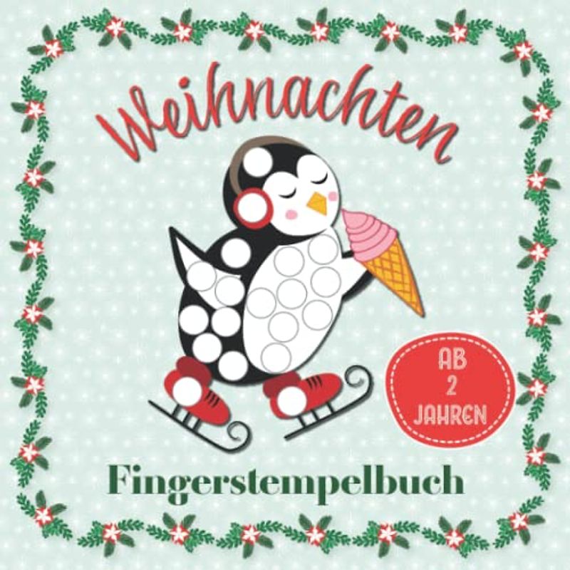Weihnachten Fingerstempelbuch für Kinder ab 2 Jahren: Fingermalbuch mit Weihnachtlichen Motiven für Mädchen und Jungen