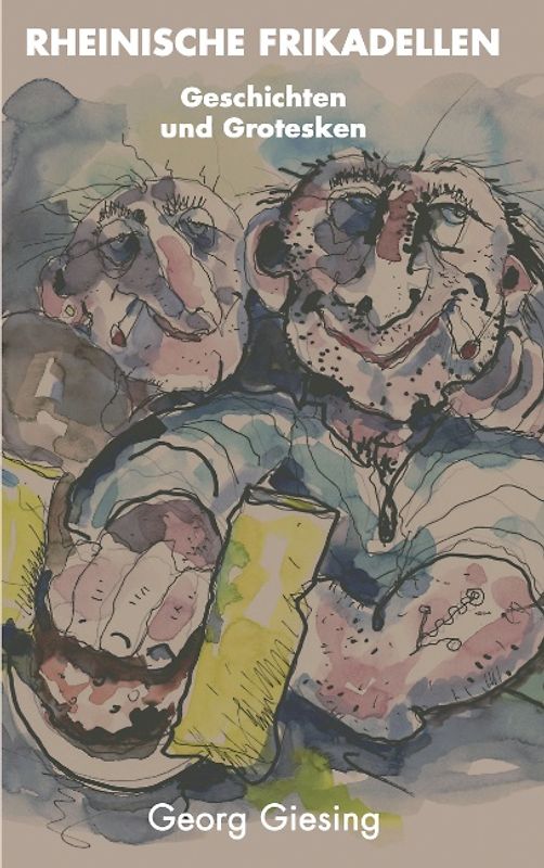 Rheinische Frikadellen. Geschichten und Grotesken